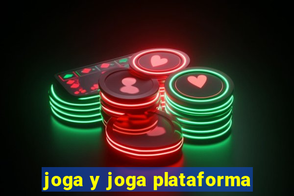 joga y joga plataforma